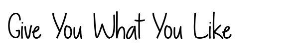 Give You What You Like font preview